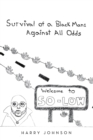 Survival of a Black Man: Against all Odds : Welcome to So-Low - eBook