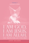 I Am God, I Am Jesus, I Am Allah, The Truth will set you free : Satan's End Volume 7 - eBook