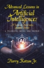 Advanced Lessons in Artificial Intelligence:  A Technical Novel and a Readable Primer : A Technical Novel and Primer - eBook