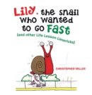 Lily, the Snail Who Wanted to Go Fast : (And Other Life Lesson Limericks) - eBook