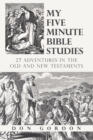 My Five Minute Bible Studies : 27 Adventures in the Old and New Testaments - eBook