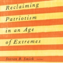 Reclaiming Patriotism in an Age of Extremes - eAudiobook