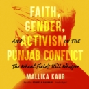 Faith, Gender, and Activism in the Punjab Conflict - eAudiobook