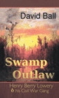 Swamp Outlaw : Henry Berry Lowery and His Civil War Gang - eBook