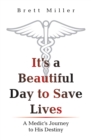 It's a Beautiful Day to Save Lives : A Medic's Journey to His Destiny - eBook