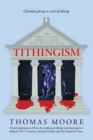 Tithingism : Christian Giving Vs. Evils of Tithing - eBook