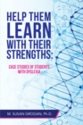 Help Them Learn with Their Strengths: : Case Studies of Students with Dyslexia - eBook