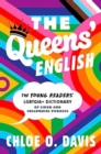 The Queens' English : The Young Readers' LGBTQIA+ Dictionary of Lingo and Colloquial Phrases - Book