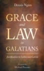 Grace and Law in Galatians : Justification in Luther and Calvin - eBook