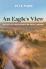 An Eagle's View : The Days of Visitations and Initial Uniting - eBook