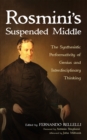 Rosmini's Suspended Middle : The Synthesistic Performativity of Genius and Interdisciplinary Thinking - eBook