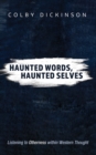Haunted Words, Haunted Selves : Listening to Otherness within Western Thought - eBook