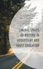 Liminal Spaces of Writing in Adolescent and Adult Education - Book