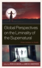 Global Perspectives on the Liminality of the Supernatural : From Animus to Zombi - Book
