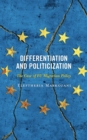 Differentiation and Politicization : The Case of EU Migration Policy - eBook