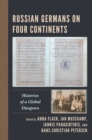 Russian Germans on Four Continents : Histories of a Global Diaspora - eBook
