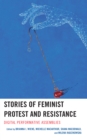 Stories of Feminist Protest and Resistance : Digital Performative Assemblies - eBook