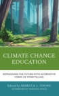 Climate Change Education : Reimagining the Future with Alternative Forms of Storytelling - Book