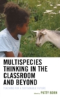 Multispecies Thinking in the Classroom and Beyond : Teaching for a Sustainable Future - eBook