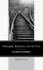 Philosophy, Biopolitics, and the Virus : The Elision of an Alternative - Book
