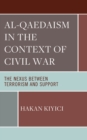 Al-Qaedaism in the Context of Civil War : The Nexus between Terrorism and Support - Book