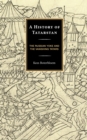 A History of Tatarstan : The Russian Yoke and the Vanishing Tatars - Book