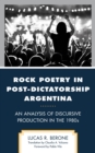Rock Poetry in Post-Dictatorship Argentina : An Analysis of Discursive Production in the 1980s - Book