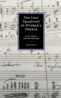 The Lost Tradition of Dvorak's Operas : Myth, Music, and Nationalism - Book