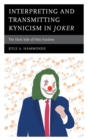Interpreting and Transmitting Kynicism in Joker : The Dark Side of Film Fandom - Book