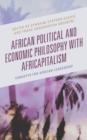 African Political and Economic Philosophy with Africapitalism : Concepts for African Leadership - eBook