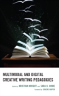 Multimodal and Digital Creative Writing Pedagogies - eBook