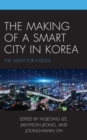 The Making of a Smart City in Korea : The Quest for E-Seoul - Book