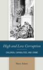 High and Low Corruption : Children, Capabilities, and Crime - Book