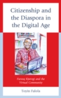 Citizenship and the Diaspora in the Digital Age : Farooq Kperogi and the Virtual Community - Book