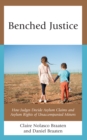 Benched Justice : How Judges Decide Asylum Claims and Asylum Rights of Unaccompanied Minors - eBook