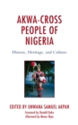 Akwa-Cross People of Nigeria : History, Heritage, and Culture - Book