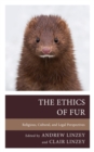 Ethics of Fur : Religious, Cultural, and Legal Perspectives - eBook