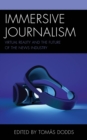 Immersive Journalism : Virtual Reality and the Future of the News Industry - Book