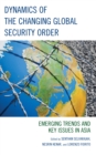 Dynamics of the Changing Global Security Order : Emerging Trends and Key Issues in Asia - eBook