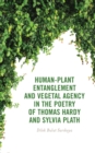Human-Plant Entanglement and Vegetal Agency in the Poetry of Thomas Hardy and Sylvia Plath - Book