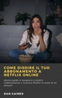 Come Disdire Il Tuo Abbonamento a Netflix Online - eBook