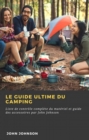 Le guide ultime du camping - eBook