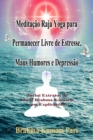 Meditacao Raja Yoga para Permanecer Livre de Estresse, Maus Humores e Depressao : (inclui Extratos de Murli Brahma Kumaris com Explicacoes) - eBook