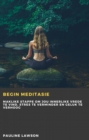 Begin Meditasie : Maklike stappe om jou innerlike vrede te vind, stres te verminder en geluk te verhoog - eBook