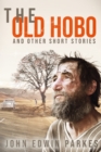 THE OLD HOBO  AND OTHER SHORT STORIES       BY       JOHN EDWIN PARKES - eBook