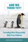 Are We There Yet? : Traveling More Responsibly with Your Children - eBook