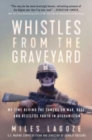 Whistles from the Graveyard : My Time Behind the Camera on War, Rage, and Restless Youth in Afghanistan - Book
