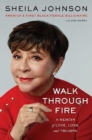 Walk Through Fire : A Memoir of Love, Loss, and Triumph - Book
