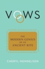 Vows : The Modern Genius of an Ancient Rite - Book