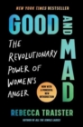 Good and Mad : The Revolutionary Power of Women's Anger - Book